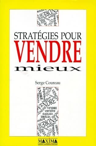 Stratégies pour vendre mieux - Serge Coureau