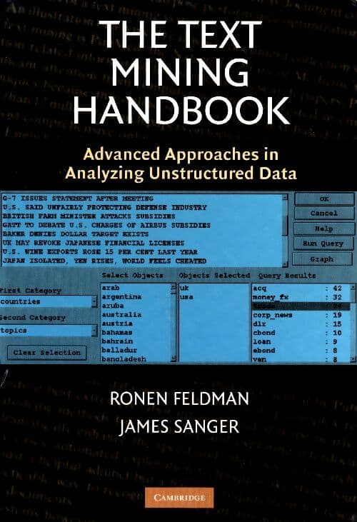 The text mining handbook. Advanced approaches in analyzing unstructured data - Ronen Feldman