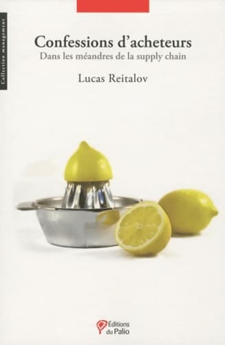Confessions d'acheteurs - Dans les méandres de la supply chain - Lucas Reitalov